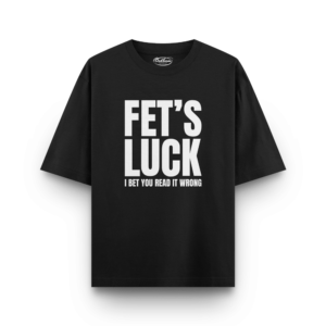 Fet's Luck - Oversized T-Shirts